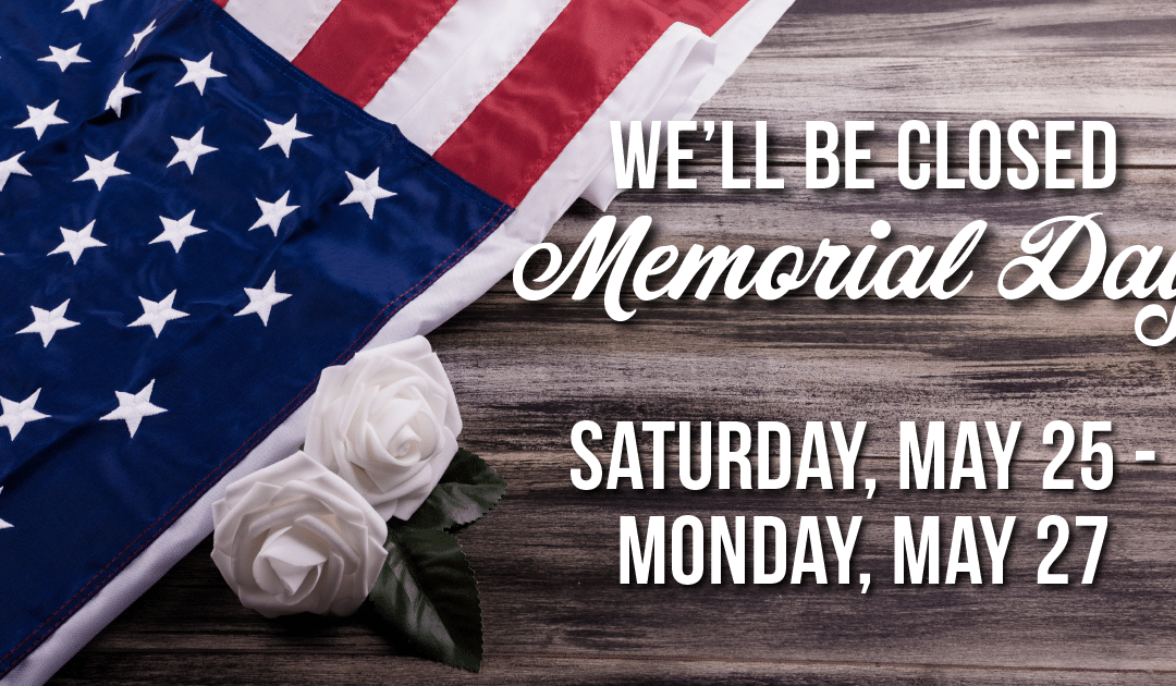 Happy Memorial Day – Store Holiday Hours